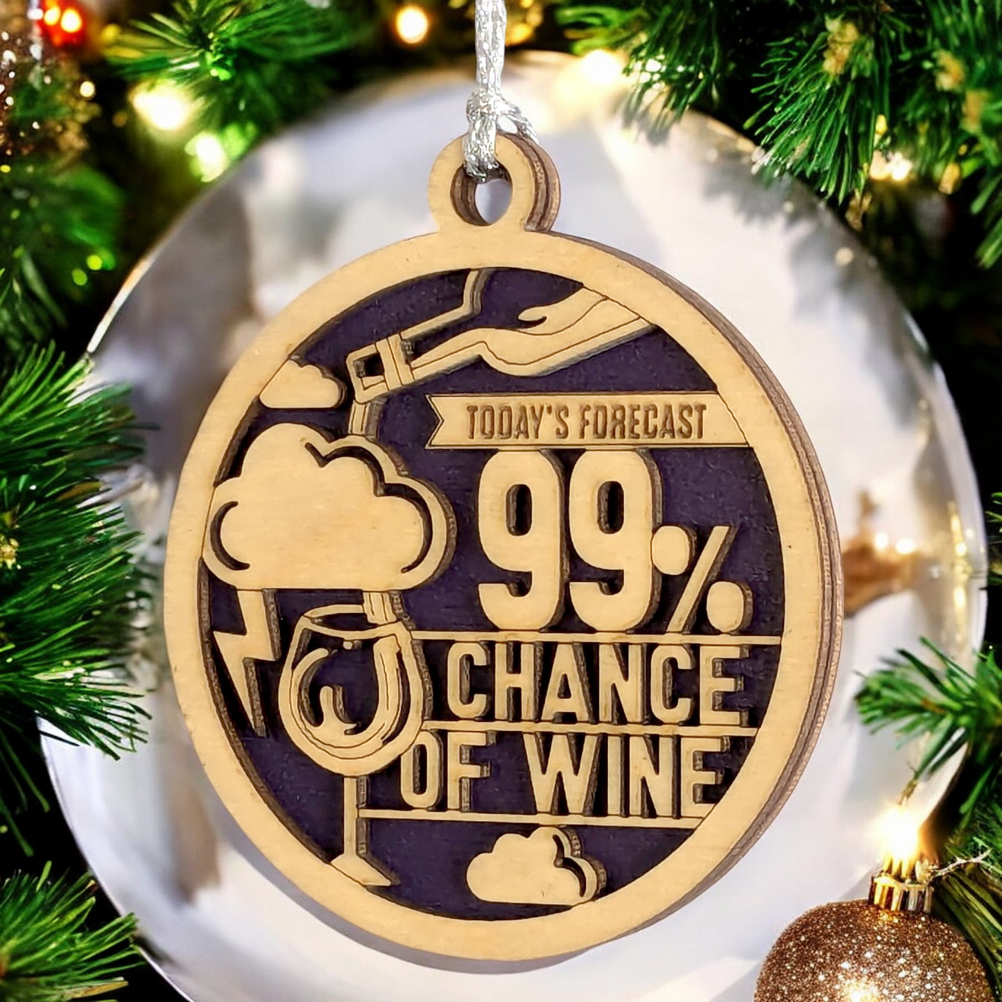 Funny Wine Christmas Ornament - Handcrafted Wood 3" Round Laser Cut "Today's Forecast 99% Chance of Wine" - Unique Gift for Wine Lovers