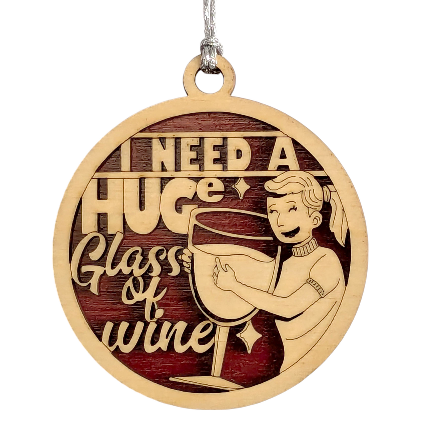 Funny Wine Christmas Ornament - "I NEED A HUGe glass of wine" Wood Decor, Handcrafted in US