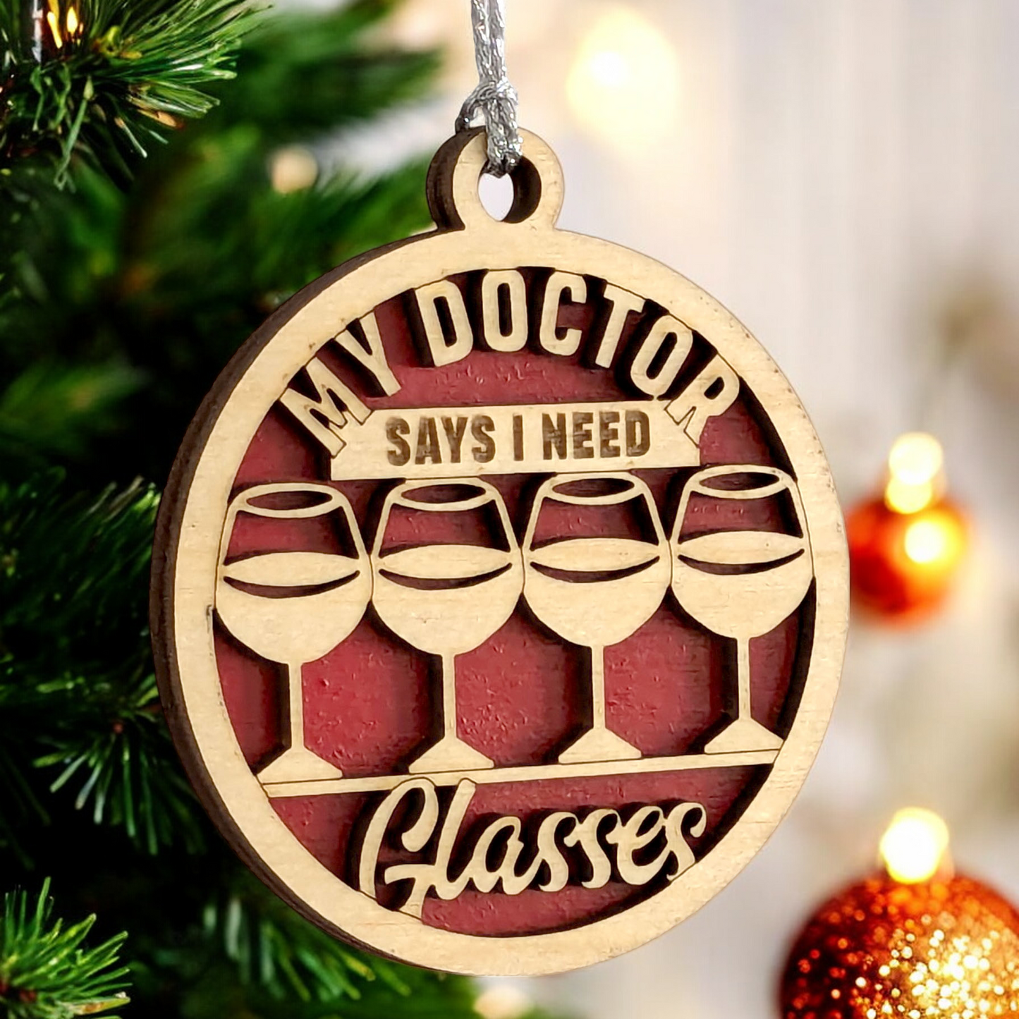 Funny Wine Christmas Ornament - "My Doctor Says I Need Glasses" - Handcrafted Wood Decoration