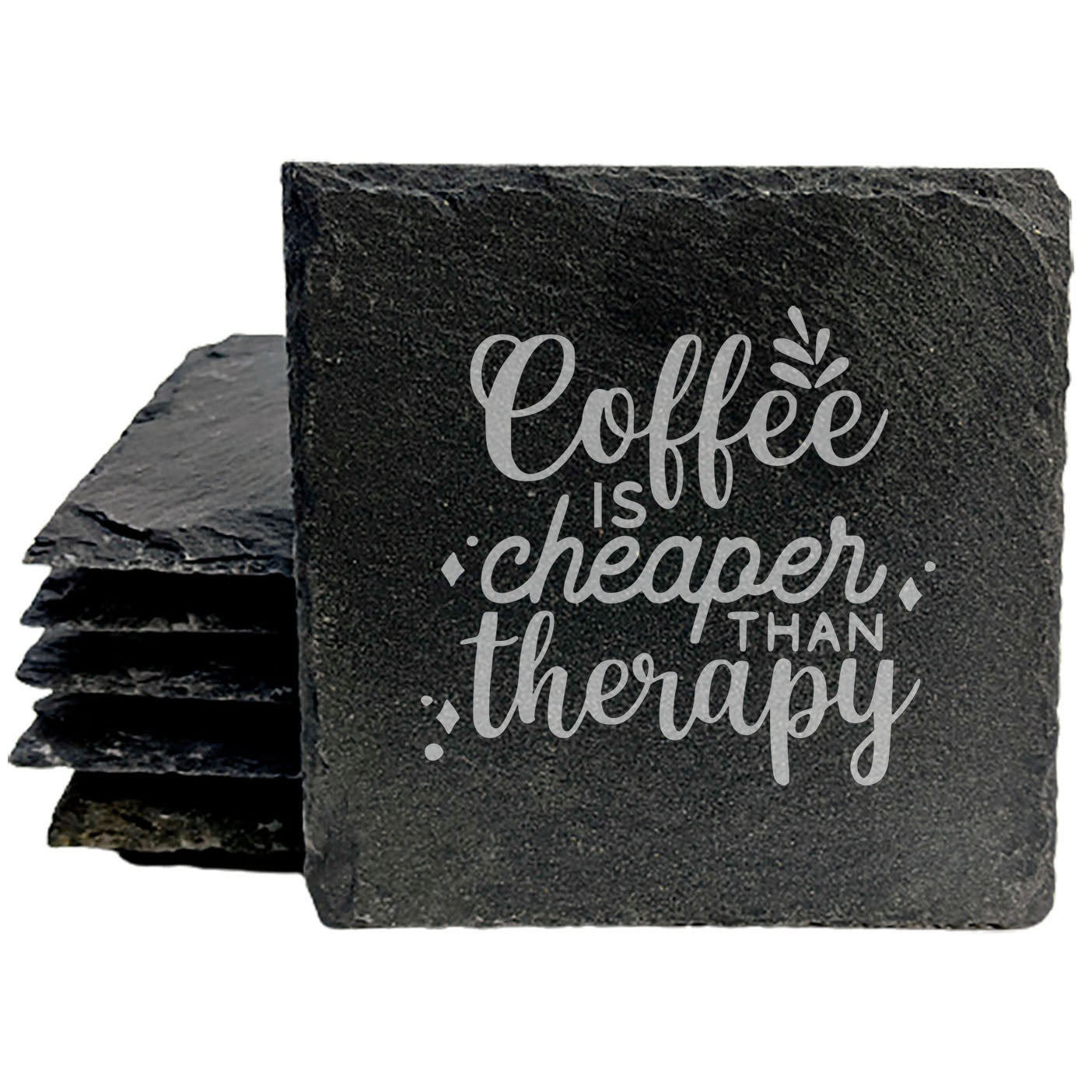 Coffee Is Cheaper Than Therapy Coasters