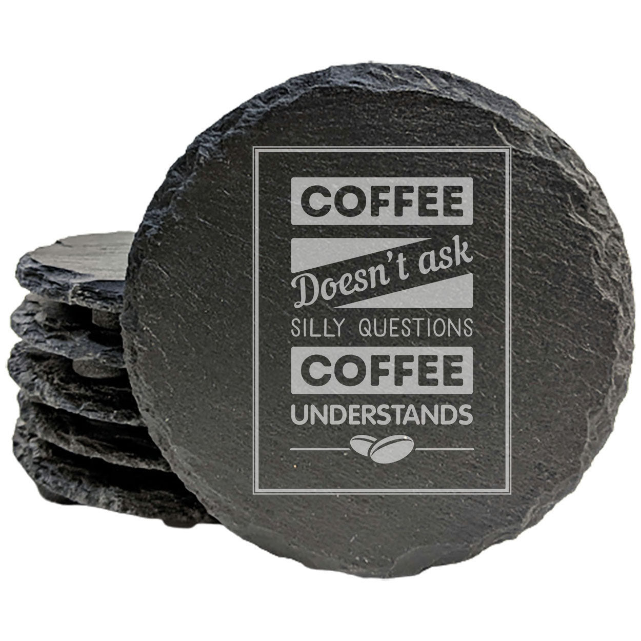 Coffee Doesn't Ask Silly Questions, Coffee Understands Coasters