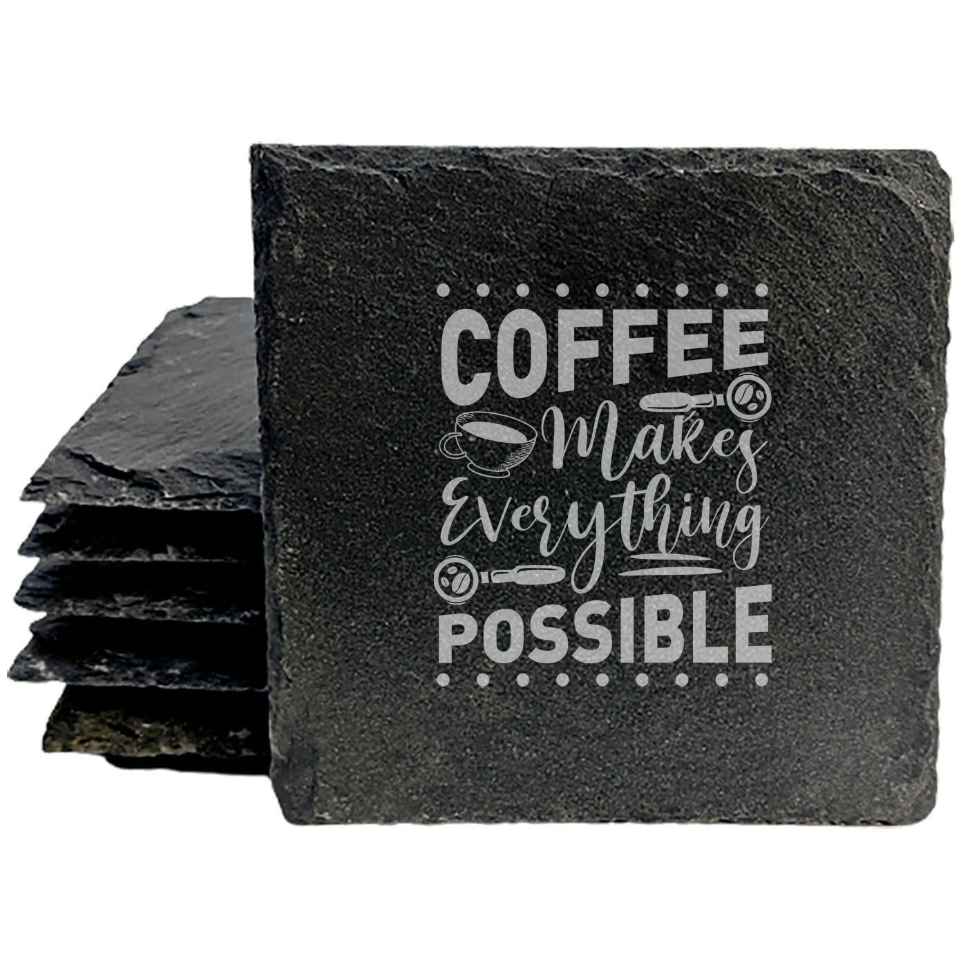 Coffee Makes Everything Possible Coasters