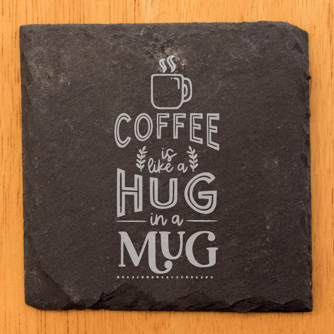 Coffee Is A Hug In A Mug Coasters