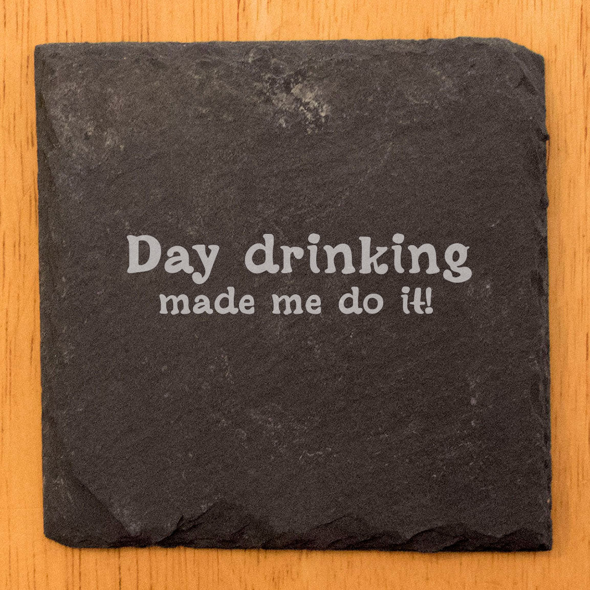 Laugh & Coast: Hilarious "Day Drinking Made Me Do It" Slate Coasters