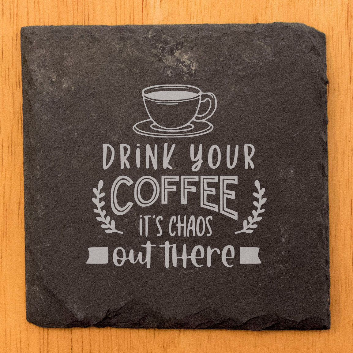 Drink Coffee Its Chaos Out There Coasters