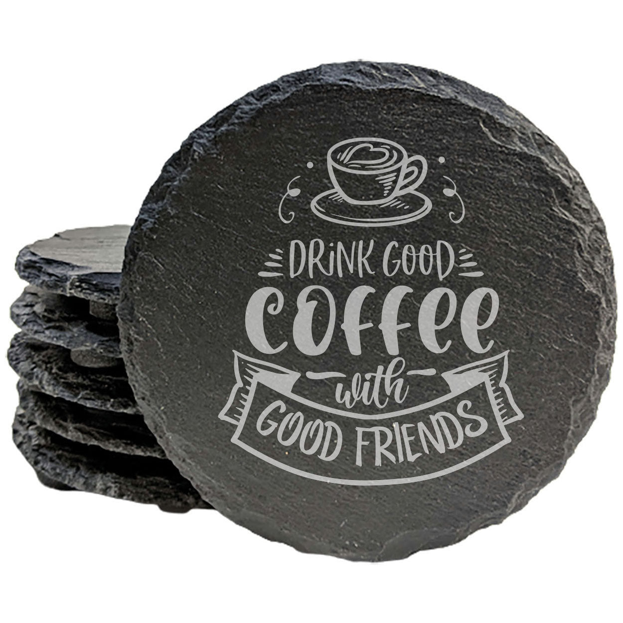 Drink Good Coffee With Good Friends Coasters