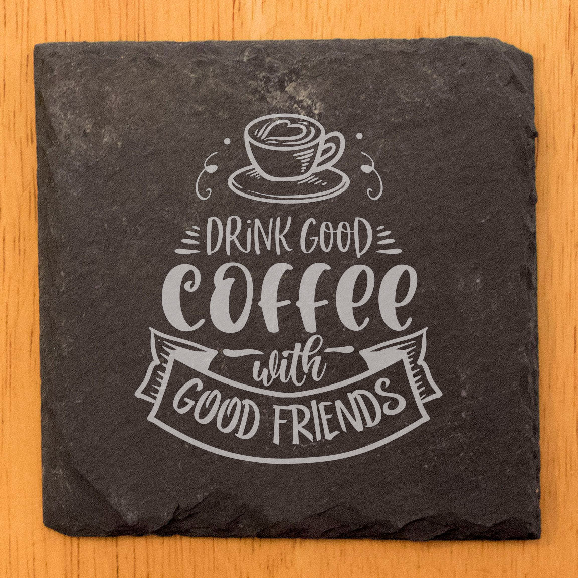 Drink Good Coffee With Good Friends Coasters