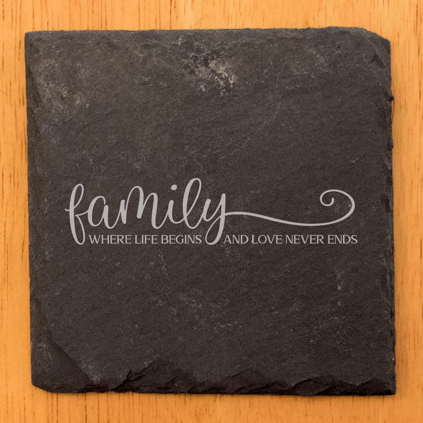 Family: Where Life Begins & Love Never Ends - Rustic Slate Coasters
