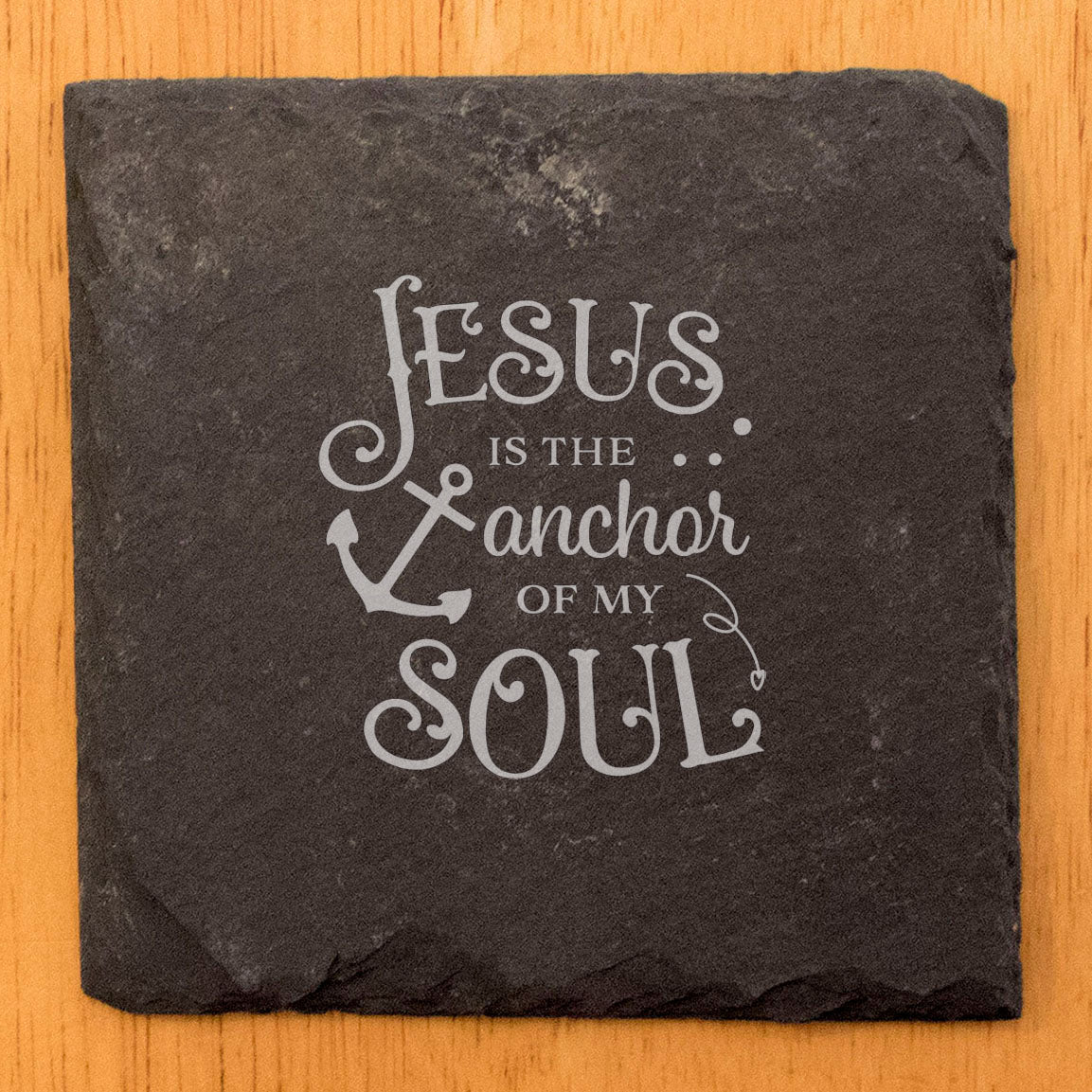 Faith and Hope: Laser Etched Uplift Your Spirit: "Jesus is the Anchor of My Soul" Coasters in Rustic Slate