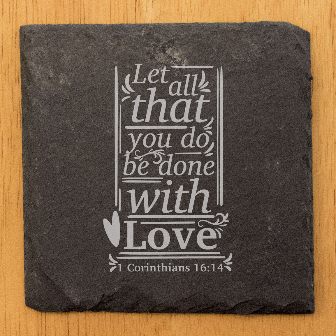 Faith and Hope: Laser Etched Love in Action: Scripture 1 Corinthians 16:14 Coasters