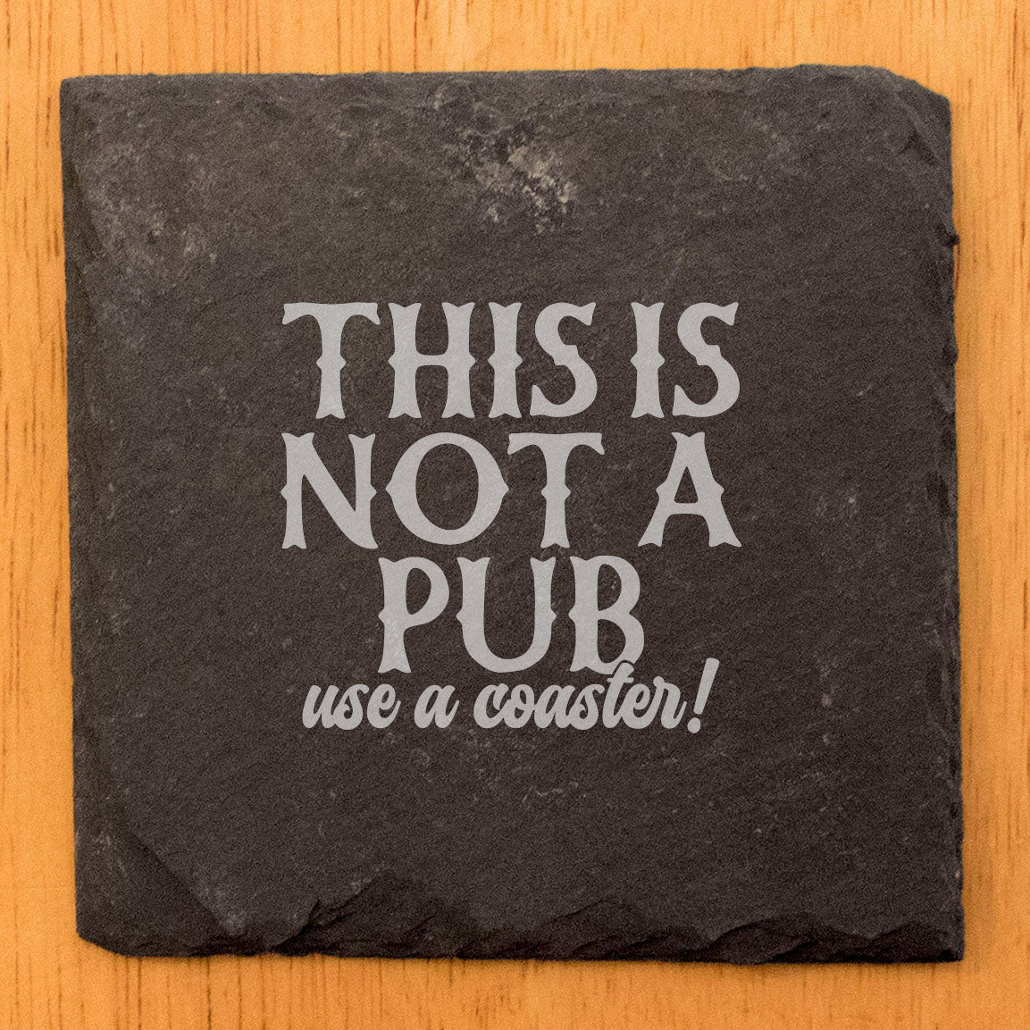 Pub Rules Don't Apply Here: Hilarious "Use a Coaster" Coasters