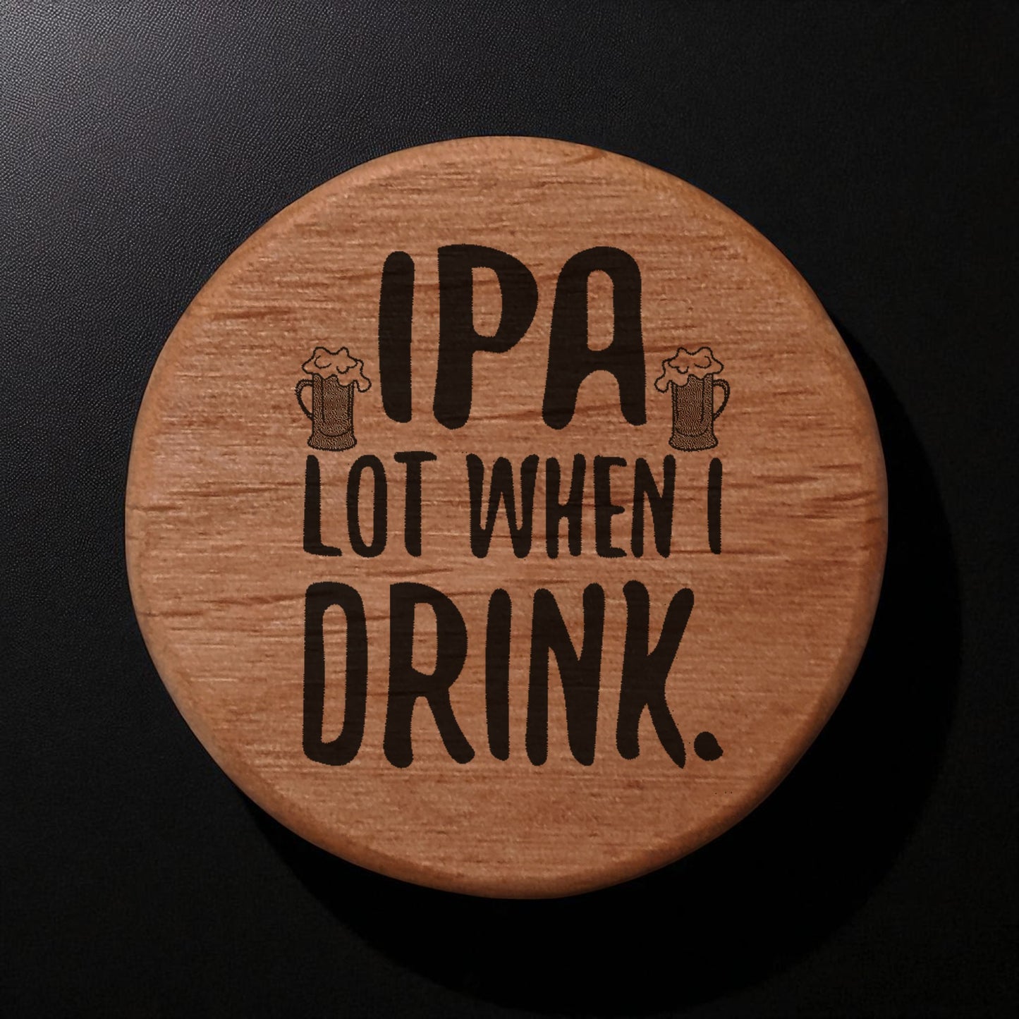 Alder Wood Bottle Opener 3" Round with Magnets - IPA Lot When I Drink Hops Design - Fridge Magnetic Beer Opener for Kitchen BBQ Grill Kegerator - Funny Beer Gift