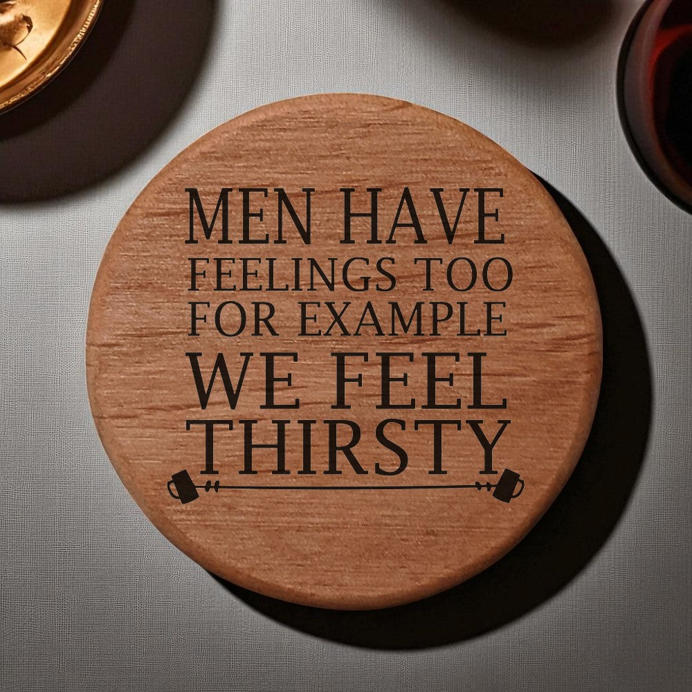 Men Have Feelings Too Bottle Opener - 3" Round Alder Wood with Metal Insert & Magnets for Fridge, Kegerator, BBQ Grill - Funny Beer Gift for Dad, Husband, Friends