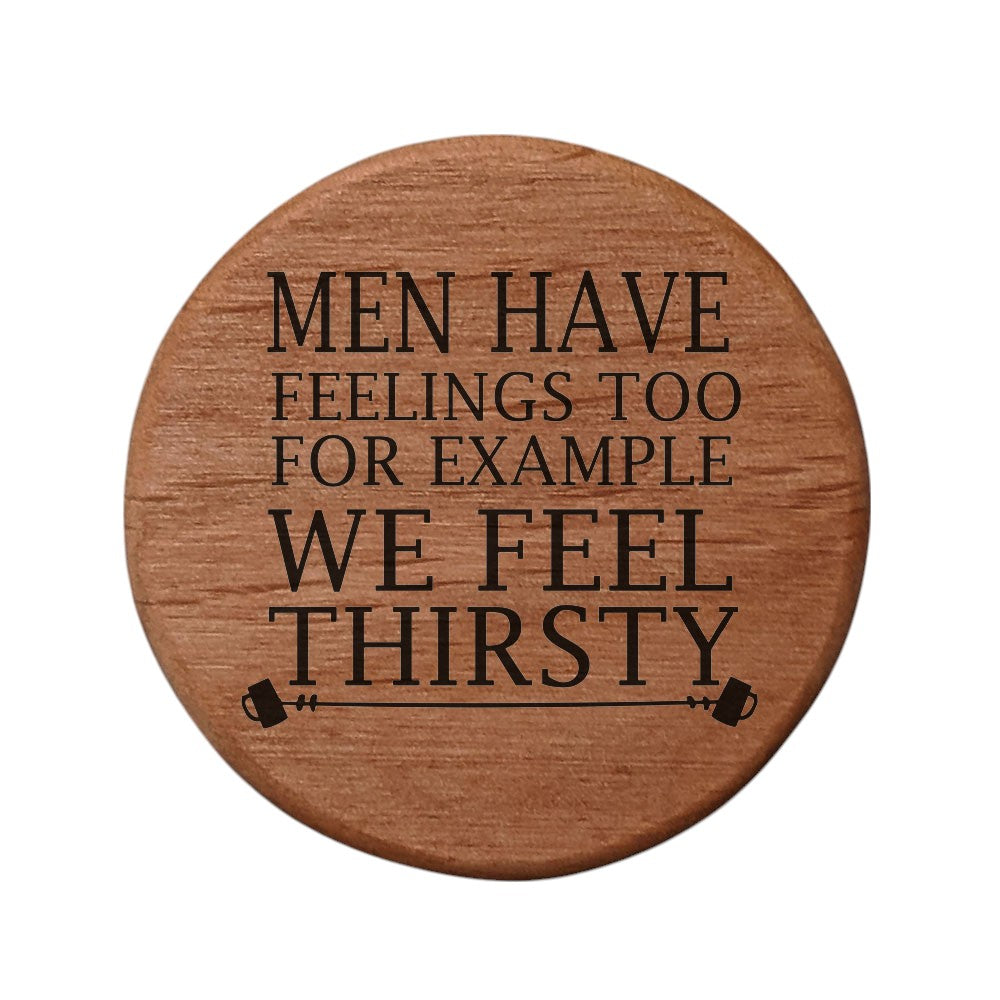 Men Have Feelings Too Bottle Opener - 3" Round Alder Wood with Metal Insert & Magnets for Fridge, Kegerator, BBQ Grill - Funny Beer Gift for Dad, Husband, Friends