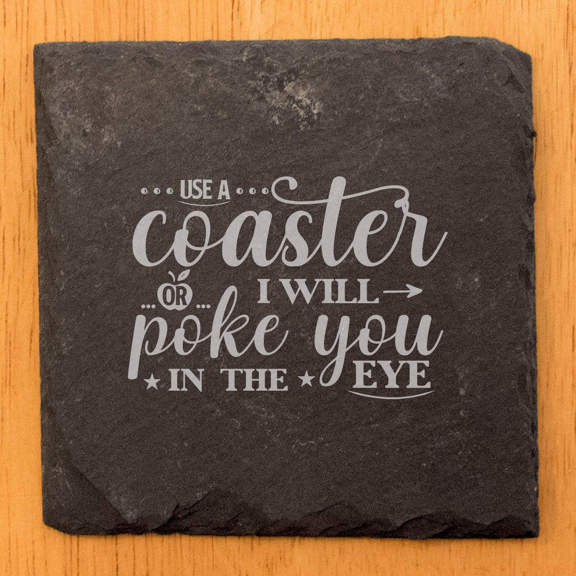Passive-Aggressive Protection: Use A Coaster Or I Will Poke You In The Eye Coasters
