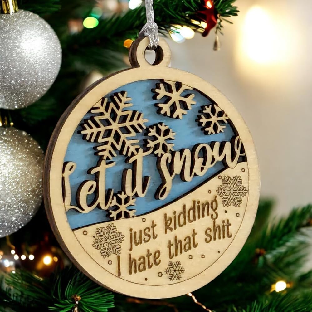 3" "Let It Snow, Just Kidding" Ornament