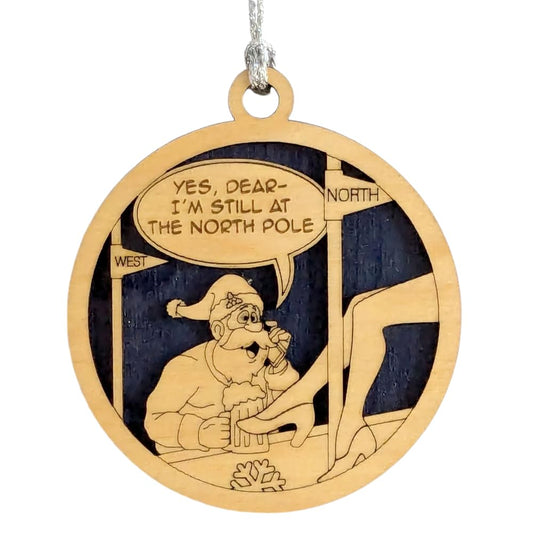 3" "Still at the North Pole" Funny Santa Ornament