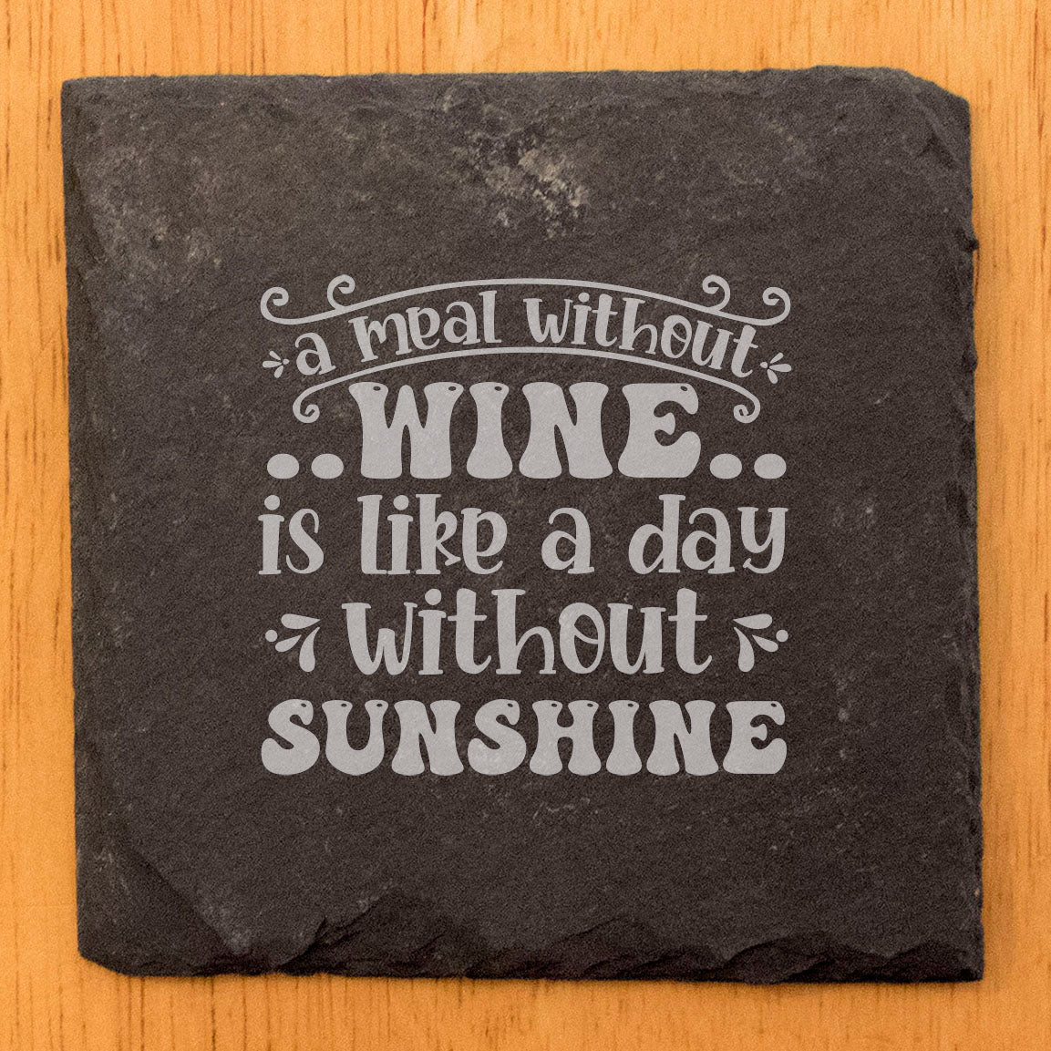 Slate Coasters: Laser Etched - "A Meal Without Wine is Like a Day Without Sunshine" Design - Perfect Gift for Wine Lovers!