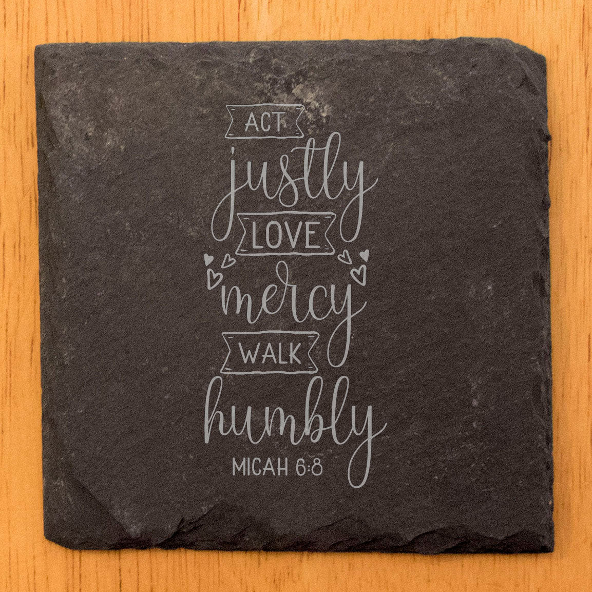 Faith and Hope: Laser Etched Rustic Slate Coasters: Micah 6:8 Scripture - Act Justly, Love Mercy, Walk Humbly