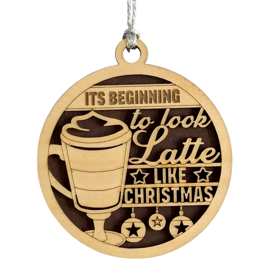 "It's Beginning to Look a Latte Like Christmas" - 3" Wooden Ornament - Funny Coffee Lover Gift - Handcrafted in Oregon