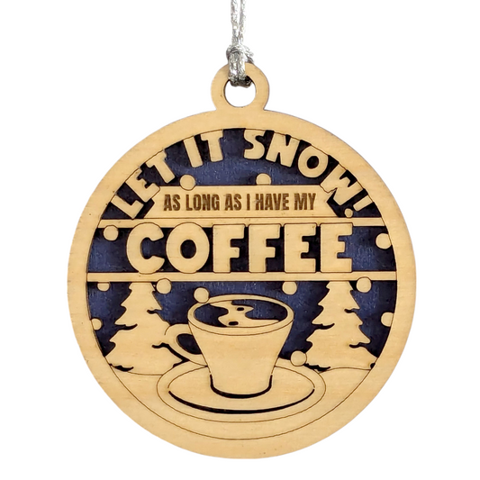 Funny Coffee Lover's Christmas Ornament - 3" Wood Laser Cut "Let it Snow" Design - Handcrafted in Oregon