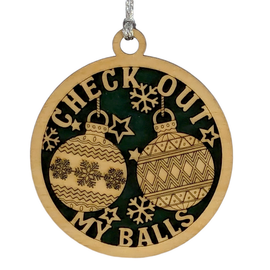 Naughty Christmas Ornament - "Check Out My Balls" - 3" Round Laser Cut Wood - Funny Adult Humor Holiday Decoration - Handmade in USA