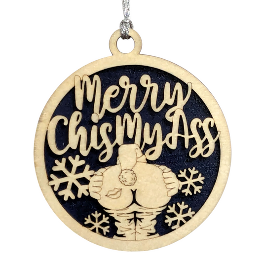 3" Round Two Layer Laser Cut Ornament - Funny Christmas Ornament, Sarcastic Holiday Decor, Gag Gift for Adults, Handmade in USA - Naughty Xmas Tree Decoration with 'Merry Chis My Ass' Phrase