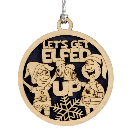 "Let's Get Elfed Up" Lewd Christmas Ornament - 3" Wood Laser Cut, Handcrafted USA, Funny Elf Design