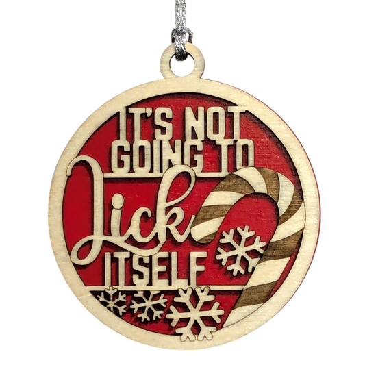 3" Round Two Layer Laser Cut Ornament - Handmade USA Wood Decor with Candy Cane & Snowflakes, Funny Sarcastic Innuendo 'It's Not Going to Lick Itself' - Adult Humor Xmas Tree Gag Gift