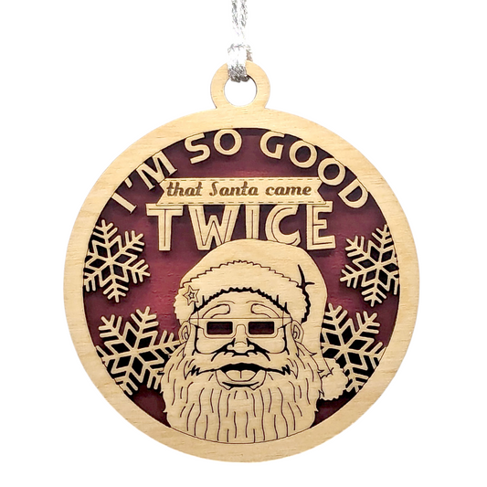Naughty Santa Christmas Ornament - 3" Laser Cut Wood - Funny Adult Humor Holiday Decoration - "I'm so good that Santa came twice" - Handmade in USA