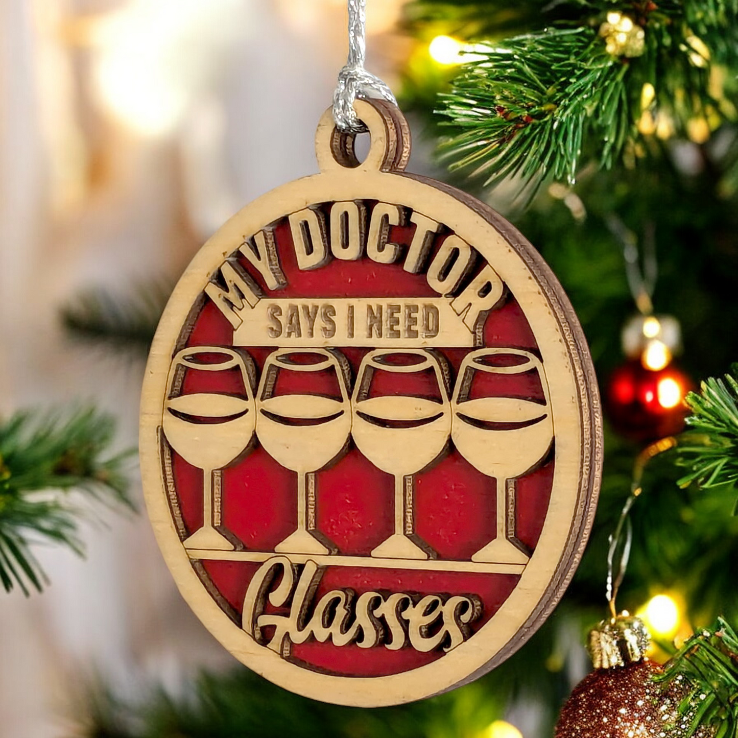 Funny Wine Christmas Ornament - "My Doctor Says I Need Glasses" - Handcrafted Wood Decoration