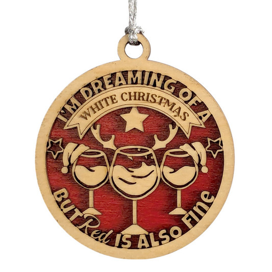 Funny Wine Christmas Ornament - Laser Cut Wood, 3" Round, "Dreaming of White Christmas, Red Fine" Quote, Handcrafted in USA