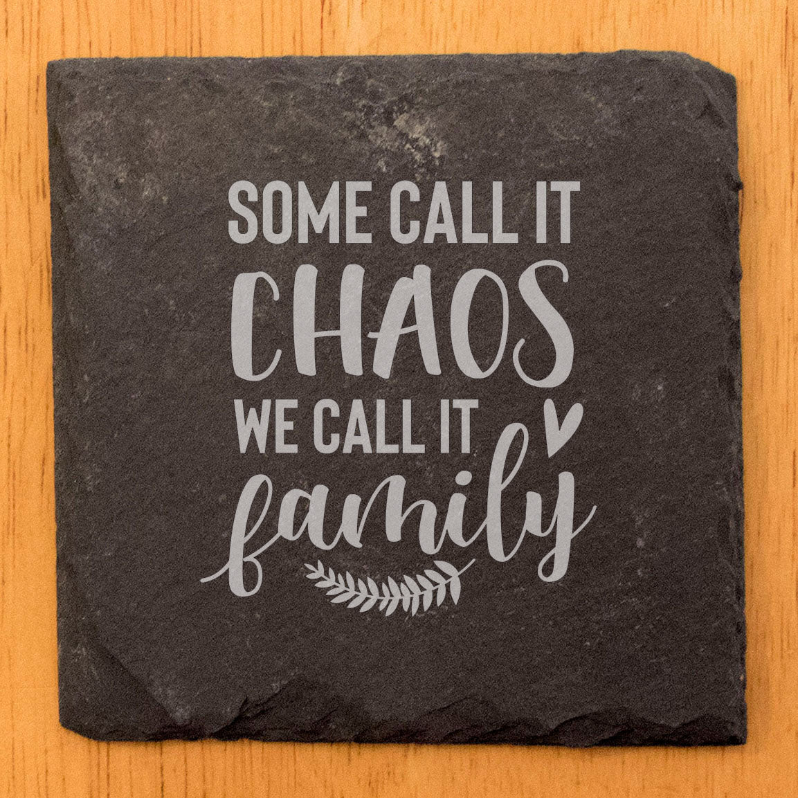 Embrace the Mayhem: "Some Call it Chaos, We Call it Family" Slate Coasters