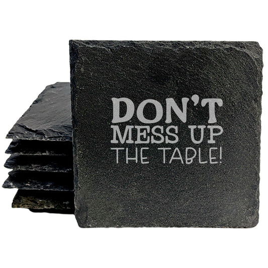 Hilariously Honest: "Don't Mess Up the Table" Laser-Etched Slate Coasters