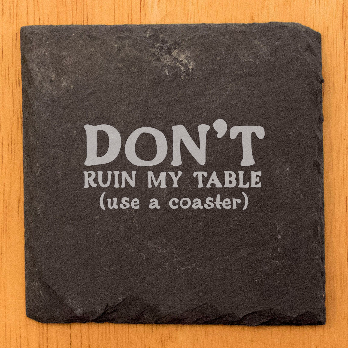 Funny Coasters with Bite: "Don't Ruin My Table, Use a Coaster"