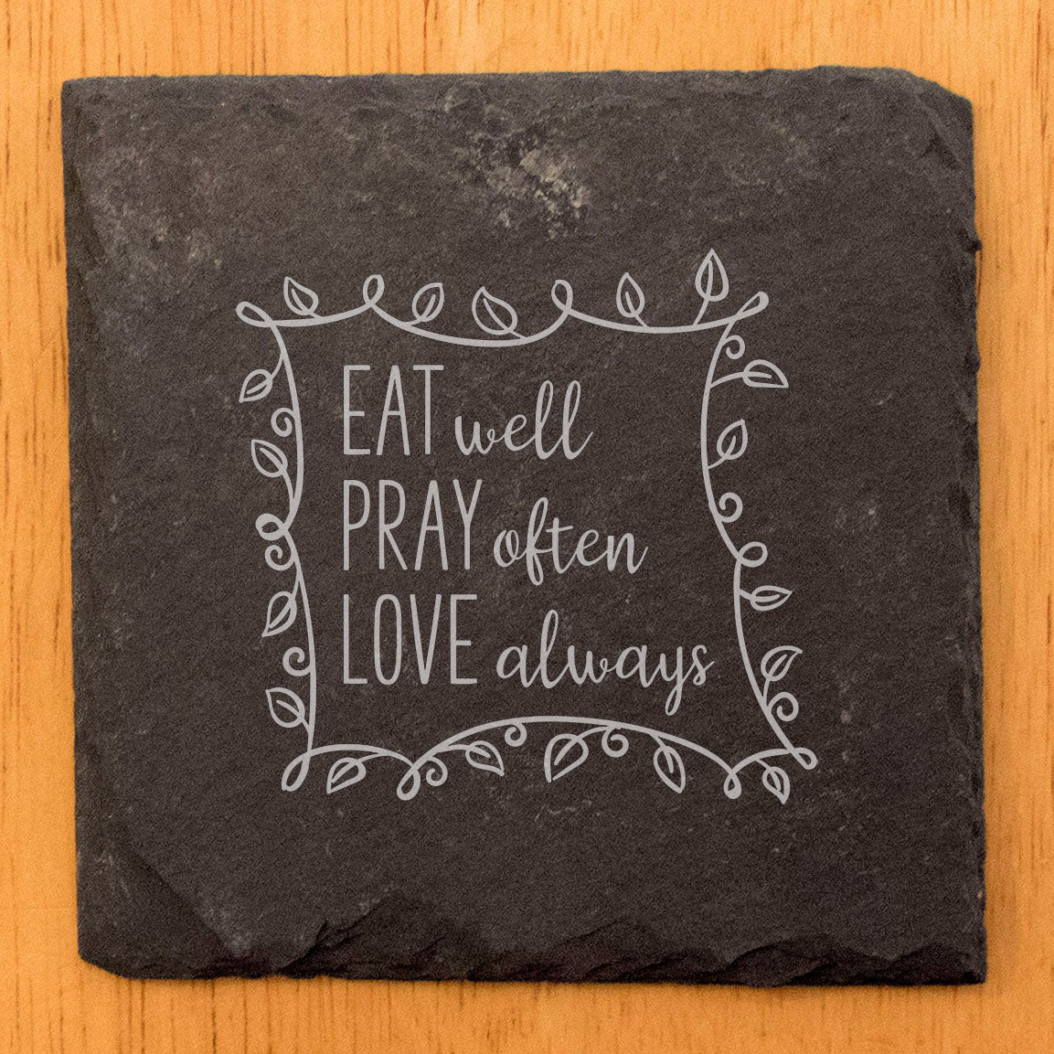 Meaningful Message, Lasting Quality: Laser-Etched "Eat Well, Pray Often, Love Always" Coasters