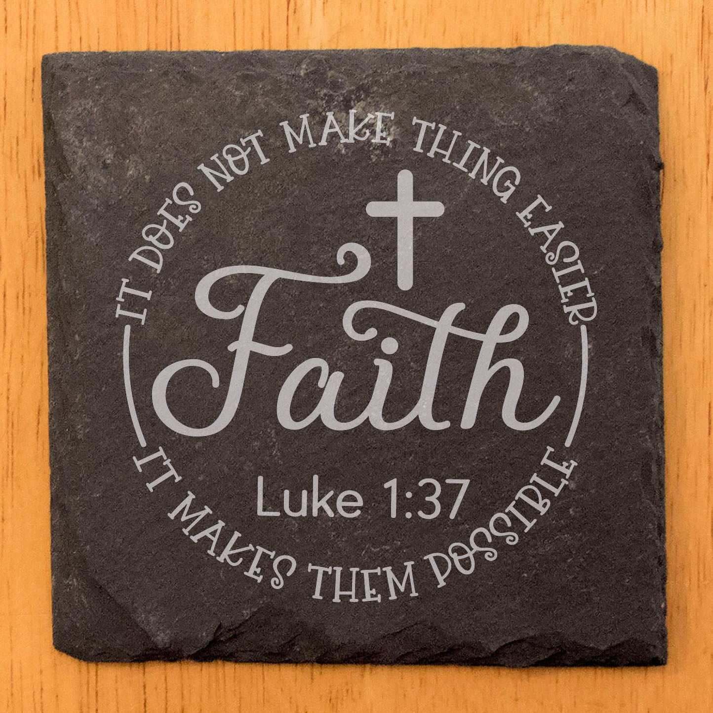 Faith and Hope: Laser Etched Slate Coasters: "Faith" Luke 1:37 with Elegant Cross Design
