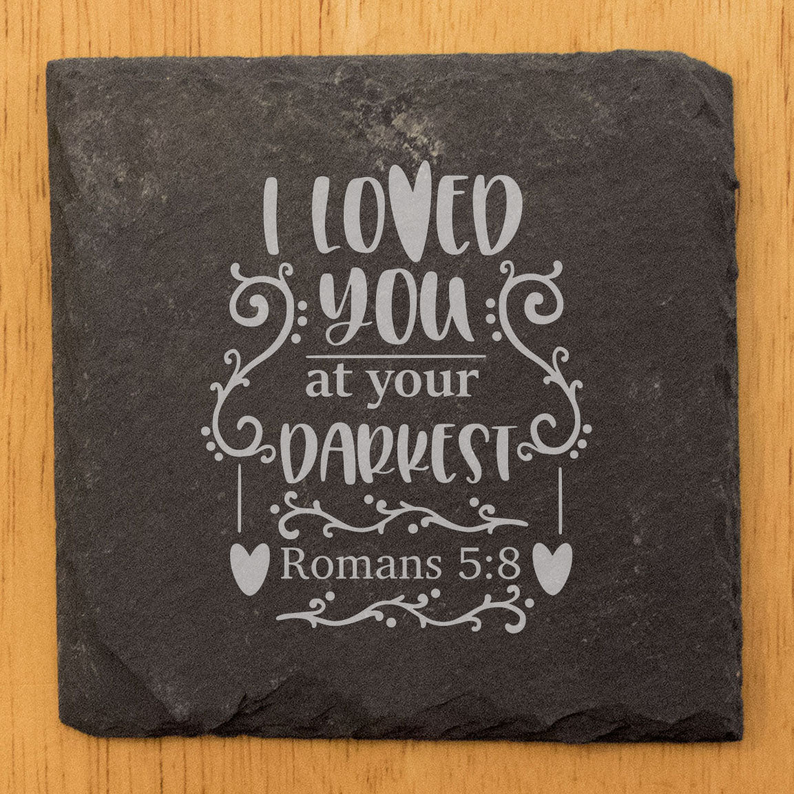 Faith and Hope: Laser Etched Rustic Slate Coasters with Inspiring Bible Verse - "I Loved You at Your Darkest" (Romans 5:8)