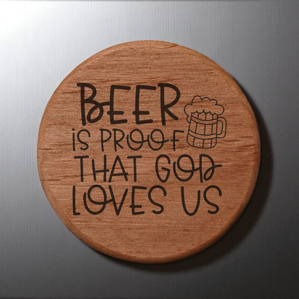 Beer is Proof God Loves Us Alder Wood Bottle Opener - 3" Round Magnetic Fridge Opener with Metal Insert - Perfect for Kitchen, BBQ Grill, Kegerator - Funny Gift