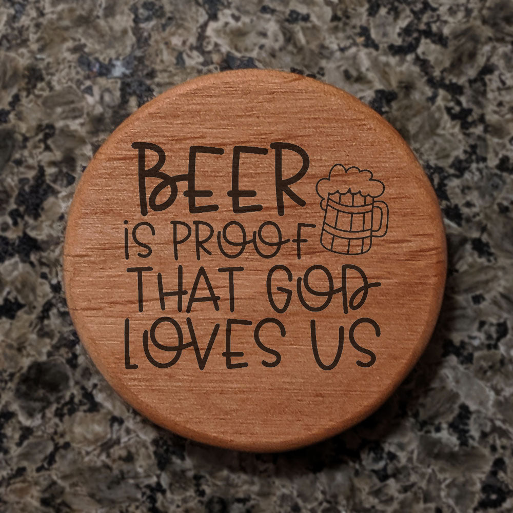 Beer is Proof God Loves Us Alder Wood Bottle Opener - 3" Round Magnetic Fridge Opener with Metal Insert - Perfect for Kitchen, BBQ Grill, Kegerator - Funny Gift