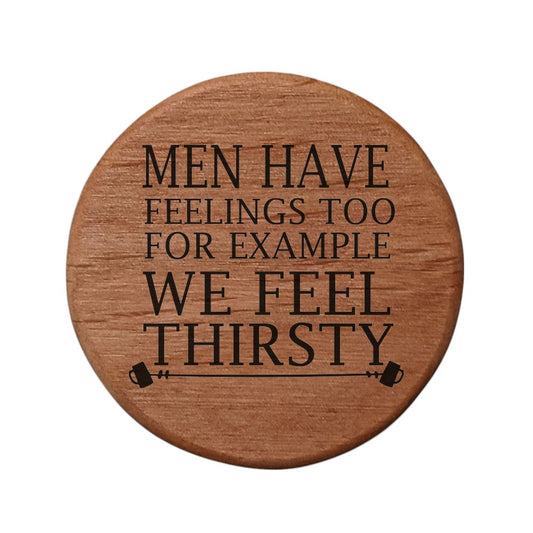 Men Have Feelings Too Bottle Opener - 3" Round Alder Wood with Metal Insert & Magnets for Fridge, Kegerator, BBQ Grill - Funny Beer Gift for Dad, Husband, Friends