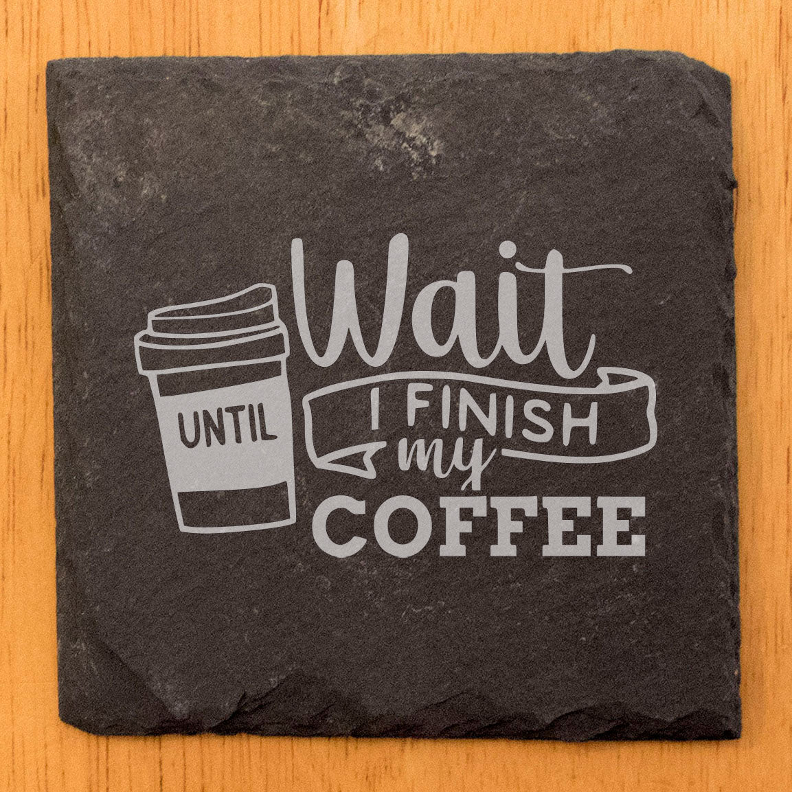 Fueling Up First: Wait Until I Finish My Coffee Coasters